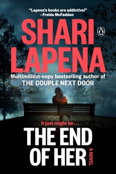 Cover of The End of Her by Shari Lapena