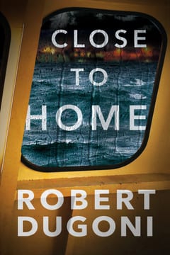Cover of Close to Home by Robert Dugoni