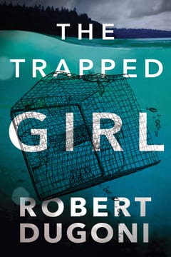 Cover of The Trapped Girl by Robert Dugoni