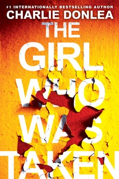 Cover of The Girl Who Was Taken by Charlie Donlea