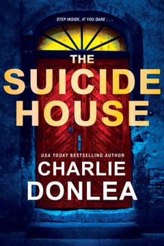 Cover of The Suicide House by Charlie Donlea