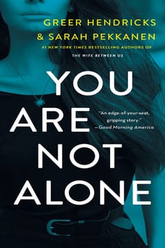 Cover of You Are Not Alone by Greer Hendricks & Sarah Pekkanen