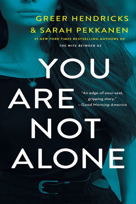 Cover of You Are Not Alone by Greer Hendricks & Sarah Pekkanen