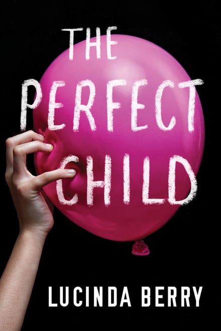 Cover of The Perfect Child by Lucinda Berry