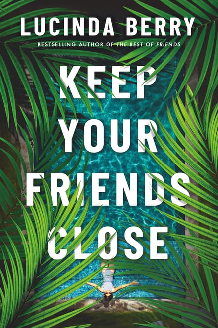 Cover of Keep Your Friends Close by Lucinda Berry