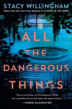 Cover of All the Dangerous Things by Stacy Willingham